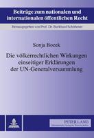 Sonja Bocek Die völkerrechtlichen Wirkungen einseitiger Erklärungen der UN-Generalversammlung