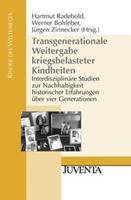 Hartmut Radebold, Werner Bohleber, Jürgen Zinnecker Transgenerationale Weitergabe kriegsbelasteter Kindheiten