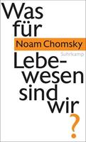 Noam Chomsky Was für Lebewesen sind wir℃