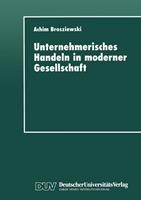 Achim Brosziewski Unternehmerisches Handeln in moderner Gesellschaft