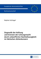 Stephan Hufnagel Dogmatik der Haftung und Grenzen der Leitungsmacht durch unbezifferten Nachteilsausgleich im faktischen Aktienkonzern