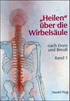 Harald Fleig 'Heilen' über die Wirbelsäule mit der Dorn- und Breuß-Methode. Bd.1