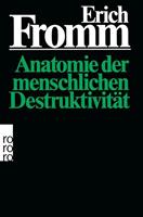 Erich Fromm Anatomie der menschlichen Destruktivität