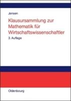 Uwe Jensen Klausursammlung zur Mathematik für Wirtschaftswissenschaftler