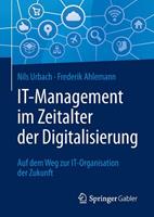 Nils Urbach, Frederik Ahlemann IT-Management im Zeitalter der Digitalisierung