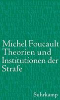 Michel Foucault Theorien und Institutionen der Strafe