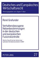 René Grafunder Verhaltensbezogene Nebenbestimmungen in der deutschen und europäischen Fusionskontrolle