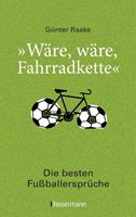 Bassermann 'Wäre, wäre, Fahrradkette'. Die besten Fußballersprüche