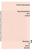 Fethi Benslama Psychoanalyse des Islam