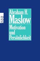 Abraham H. Maslow Motivation und Persönlichkeit