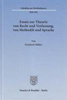 Friedrich Müller Essais zur Theorie von Recht und Verfassung, von Methodik und Sprache.