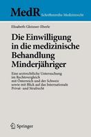 Elisabeth Gleixner-Eberle Die Einwilligung in die medizinische Behandlung Minderjähriger