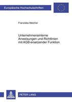 Franziska Melcher Unternehmensinterne Anweisungen und Richtlinien mit AGB-ersetzender Funktion