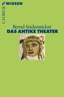 Bernd Seidensticker Das antike Theater