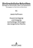 Jakob Hoffmann-Grambow Zusammenlegung und Zulegung rechtsfähiger Stiftungen des bürgerlichen Rechts