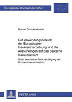 Roman Schmiedeknecht Der Anwendungsbereich der Europäischen Insolvenzverordnung und die Auswirkungen auf das deutsche Insolvenzrecht