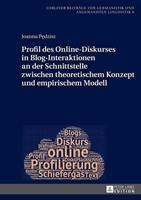 Joanna Pedzisz Profil des Online-Diskurses in Blog-Interaktionen an der Schnittstelle zwischen theoretischem Konzept und empirischem Modell