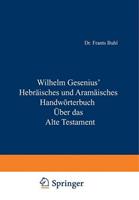 Wilhelm Gesenius, H. Zimmern, W. Max Müller, O. Weber Hebräisches und Aramäisches Handwörterbuch über das Alte Testament