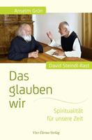 Anselm Grün, David Steindl-Rast Das glauben wir
