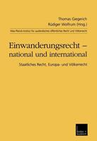 Thomas Giegerich, Rüdiger Wolfrum Einwanderungsrecht — national und international