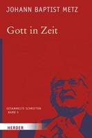 Johann Baptist Metz Gesammelte Schriften / Gott in Zeit
