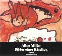 Alice Miller Bilder einer Kindheit