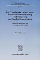 Alexander Jehlin Die Zinsschranke als Instrument zur Missbrauchsvermeidung und Steigerung der Eigenkapitalausstattung.