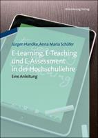 Jürgen Handke, Anna Maria Schäfer E-Learning, E-Teaching und E-Assessment in der Hochschullehre