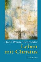 Hans W. Schroeder Leben mit Christus