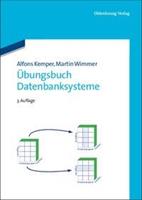 Alfons Kemper, Martin Wimmer Übungsbuch Datenbanksysteme