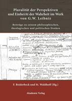 Friedrich Beiderbeck, Stephan Waldhoff Pluralität der Perspektiven und Einheit der Wahrheit im Werk von G. W. Leibniz