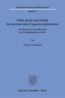 Yvonne Neuefeind Ethik, Recht und Politik der postmortalen Organtransplantation.