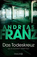 Andreas Franz Das Todeskreuz / Julia Durant Bd.10