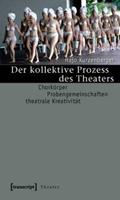 Hajo Kurzenberger Der kollektive Prozess des Theaters