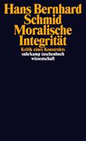Hans Bernhard Schmid Moralische Integrität