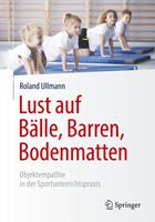 Roland Ullmann Lust auf Bälle, Barren, Bodenmatten