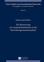 Sarah Anna Dreher Die Besteuerung von Auslandsmitarbeitern in der Entwicklungszusammenarbeit