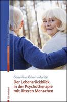Geneviève Grimm-Montel Der Lebensrückblick in der Psychotherapie mit älteren Menschen