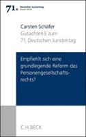 Carsten Schäfer Gutachten Teil E: Empfiehlt sich eine grundlegende Reform des Personengesellschaftsrechts℃