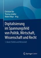 Springer Berlin Digitalisierung im Spannungsfeld von Politik, Wirtschaft, Wissenschaft und Recht