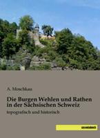 Saxonia Die Burgen Wehlen und Rathen in der Sächsischen Schweiz