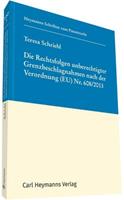 Teresa Schriebl Die Rechtsfolgen unberechtigter Grenzbeschlagnahmen nach der Verordnung (EU) Nr. 608/2013