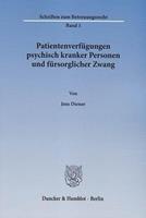 Jens Diener Patientenverfügungen psychisch kranker Personen und fürsorglicher Zwang.