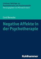 Cord Benecke Negative Affekte in der Psychotherapie