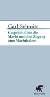 Carl Schmitt Gespräche über die Macht und den Zugang zum Machthaber