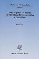 Sven Kreuter Die Befugnisse des Bundes zur Verwaltung der Wasserstraßen in Deutschland.