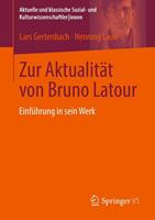 Lars Gertenbach, Henning Laux Zur Aktualität von Bruno Latour