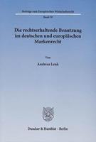 Andreas Lenk Die rechtserhaltende Benutzung im deutschen und europäischen Markenrecht.