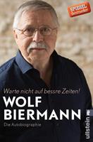 Wolf Biermann Warte nicht auf bessre Zeiten!