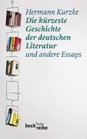 Hermann Kurzke Die kürzeste Geschichte der deutschen Literatur
